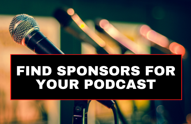 How to Find Sponsors for Your Podcast