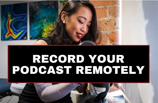 How to Record Your Podcast Remotely (via the Internet)