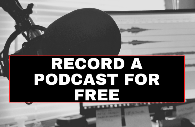 How to Record a Podcast for Free 2023