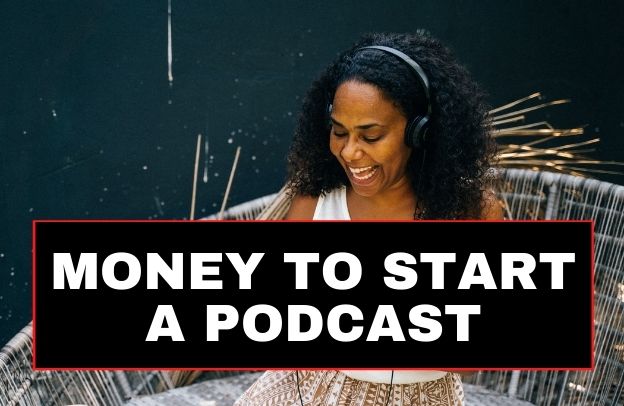 How Much Money Do You Need To Start A Podcast?