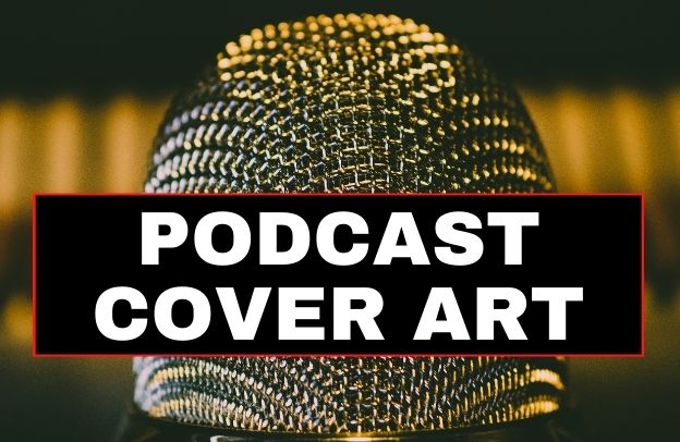 How To Create A Killer Podcast Cover Art in 2023