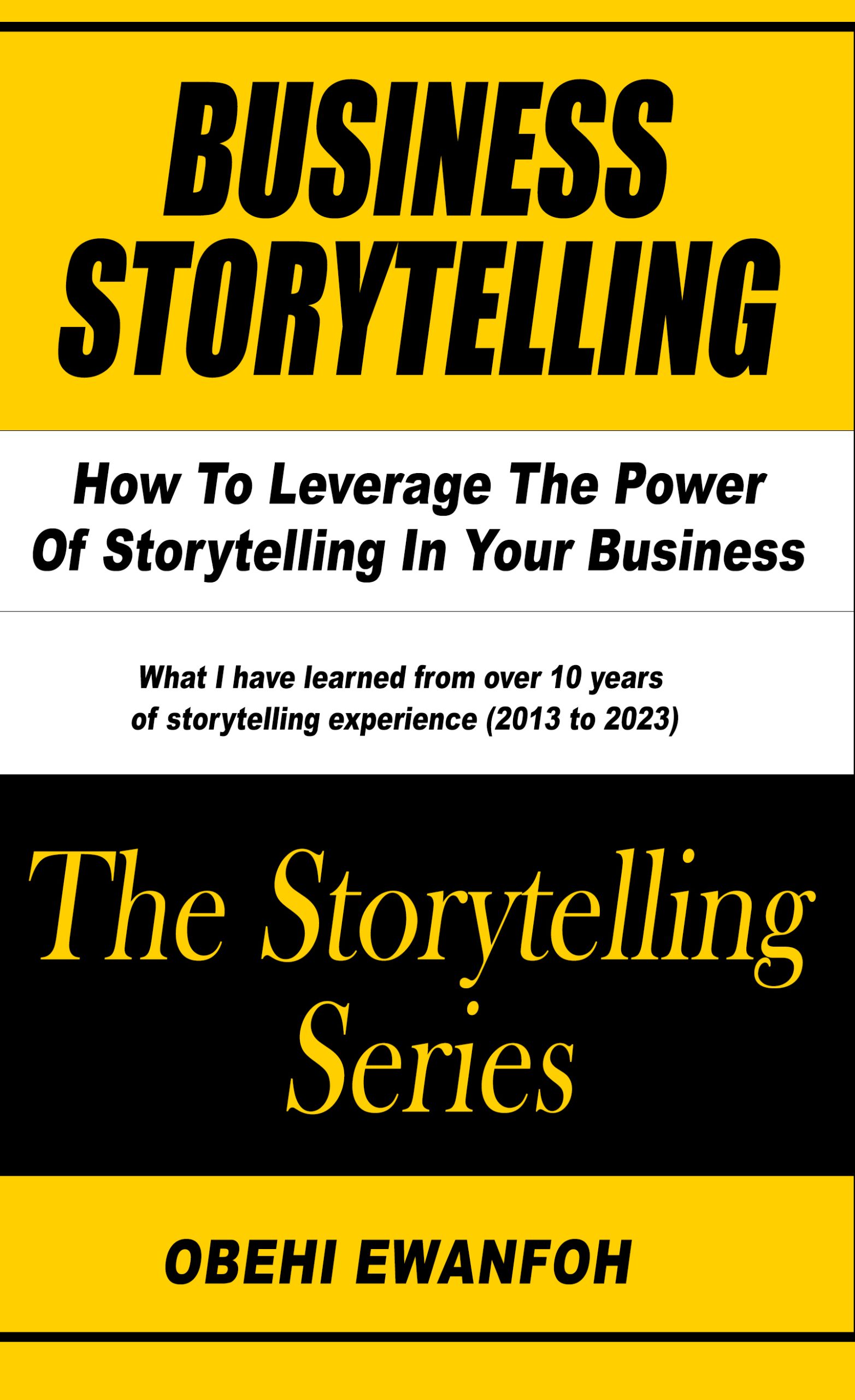 Business Storytelling How To Leverage The Power Of Storytelling In Business Storytelling How To Leverage The Power Of Storytelling In