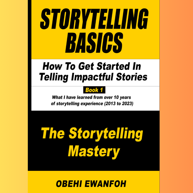Storytelling Basics: How to Get Started in Telling Impactful Stories (Book 1 – The Storytelling Mastery)